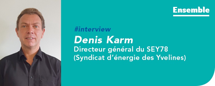 Rencontre avec Denis Karm, directeur général du SEY 78 (Syndicat d'énergie des Yvelines)
