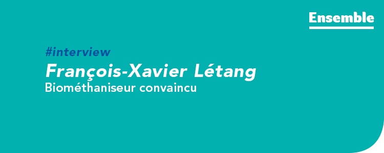 "La méthanisation au service du territoire", interview de François-Xavier Létang, biométhaniseur